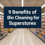 benefits of bin cleaning for superstores